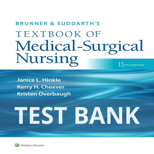 Brunner & Suddarth's Textbook of Medical-Surgical Nursing 15th Edition Hinkle TEST BANK