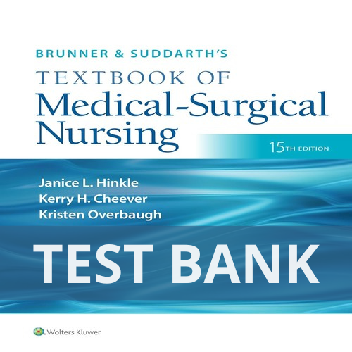 Test Bank for Brunner and Suddarth's Textbook of Medical-Surgical Nursing 15th Edition Hinkle