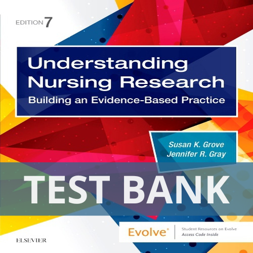 Understanding Nursing Research 7th Edition Grove Gray TEST BANK