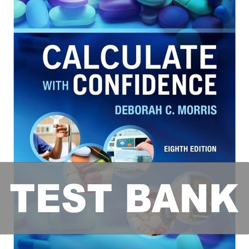 Calculate with Confidence 8th Edition Morris TEST BANK